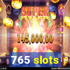 765 slots